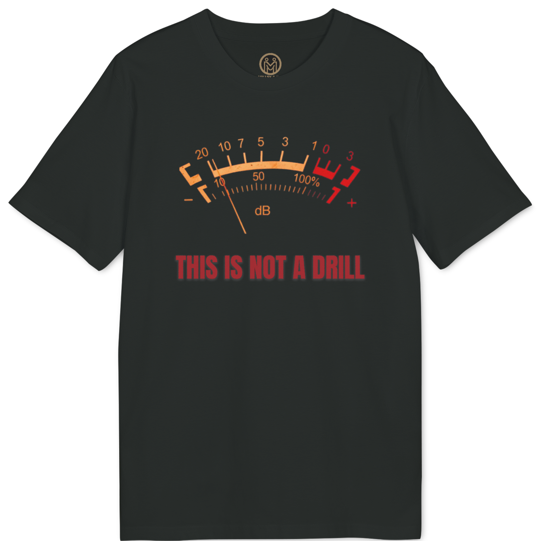 A black short-sleeve t-shirt with a graphic of a soundwave meter needle pointing to high decibel levels and the text 'THIS IS NOT A DRILL' printed in red and orange below it, displayed on a solid white background.
