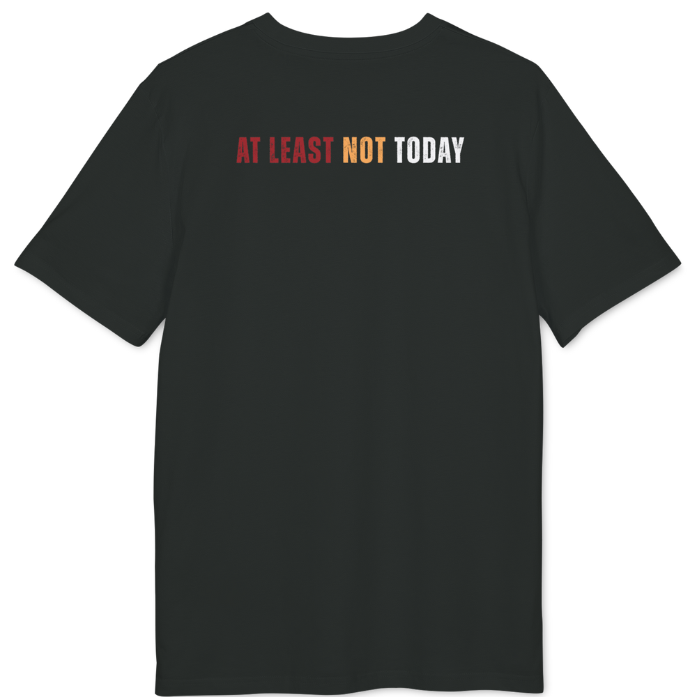 A black short-sleeve t-shirt with the text 'AT LEAST NOT TODAY' printed across the chest in red, orange, and white, displayed on a clean white background.